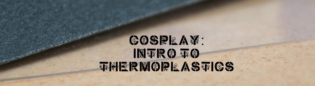 Cosplay Thermoplastics